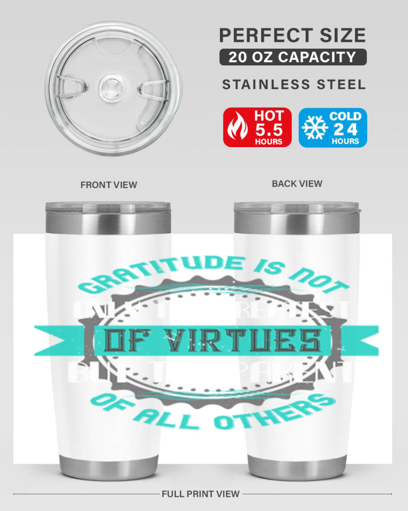 gratitude is not only the greatest of virtues but the parent of all others 39#- thanksgiving- Tumbler