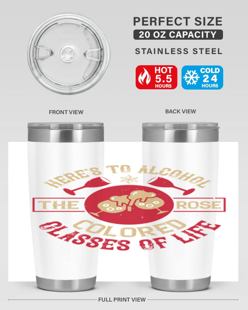 heres to alcohol the rose colored glasses of life 53#- drinking- Tumbler