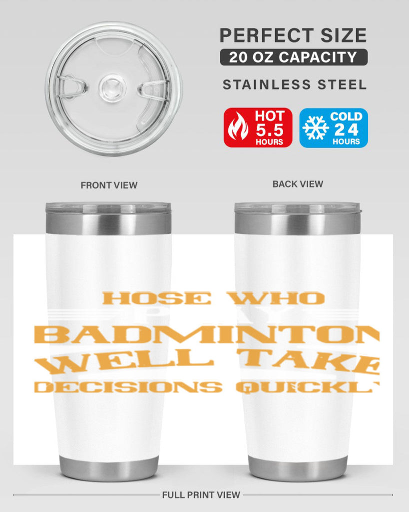 hose who play badminton well take decisions quickly 2219#- badminton- Tumbler
