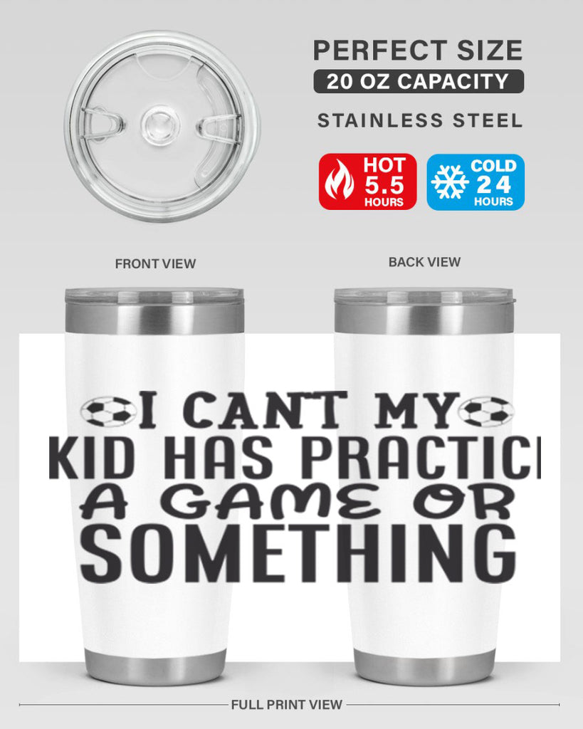 i cant my kid has practice a game or something 2283#- softball- Tumbler
