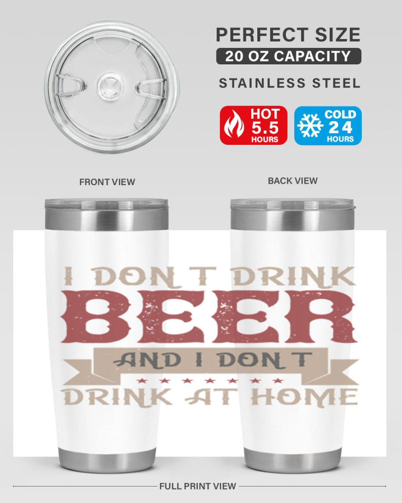 i dont drink beer and i dont drink at home 83#- beer- Tumbler