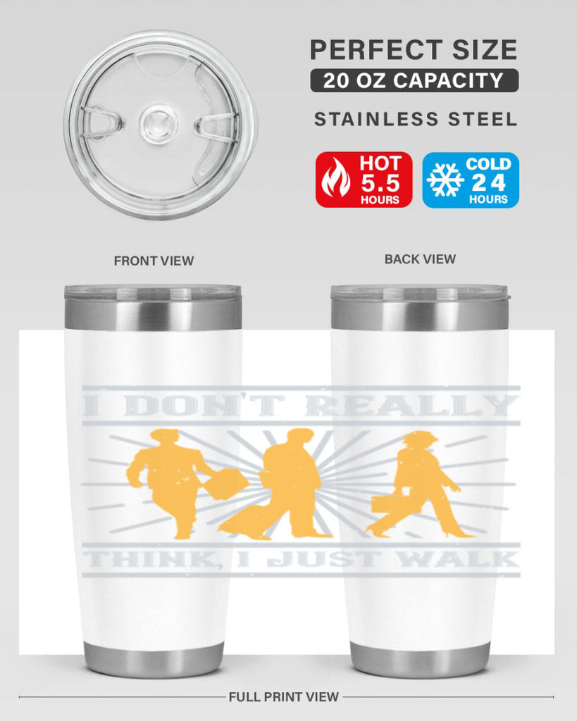 i dont really think i just walk 79#- walking- Tumbler