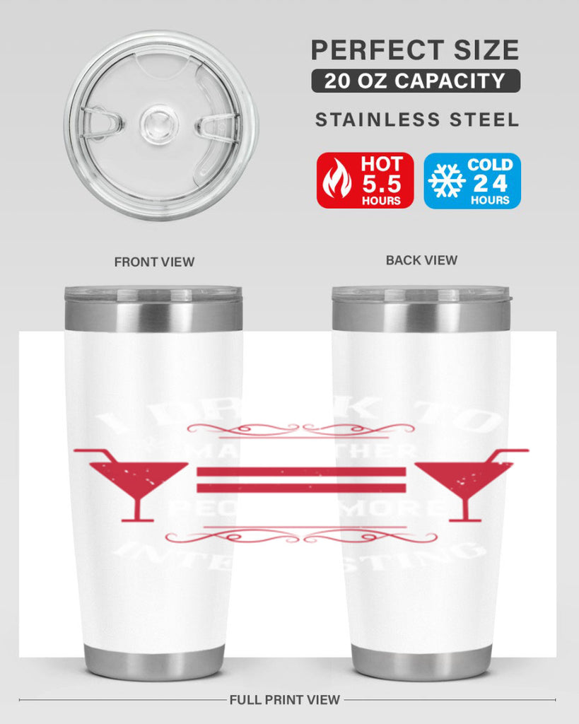 i drink to make other people more interesting 47#- drinking- Tumbler