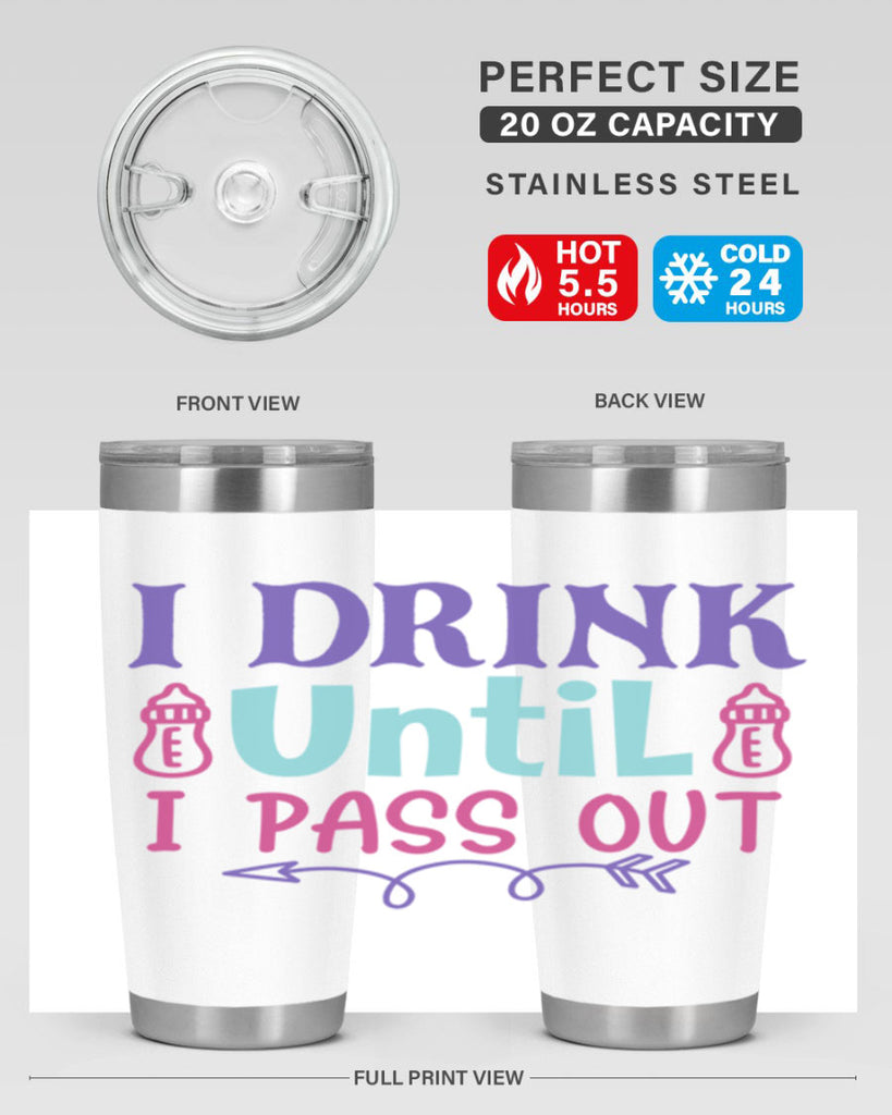 i drink until i pass out Style 257#- baby- tumbler