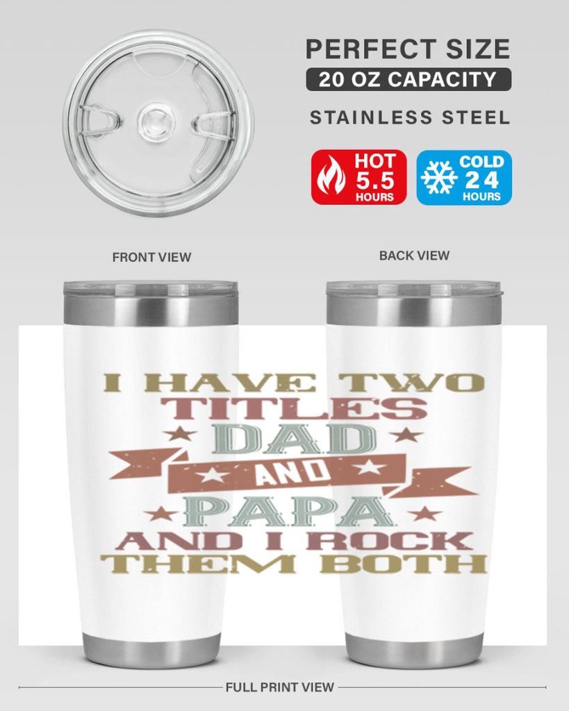 i have two titles dad and papa and i rock 40#- grandpa - papa- Tumbler