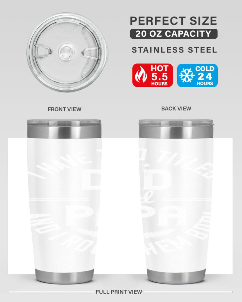 i have two titles dad and papa i rock them both 243#- fathers day- Tumbler