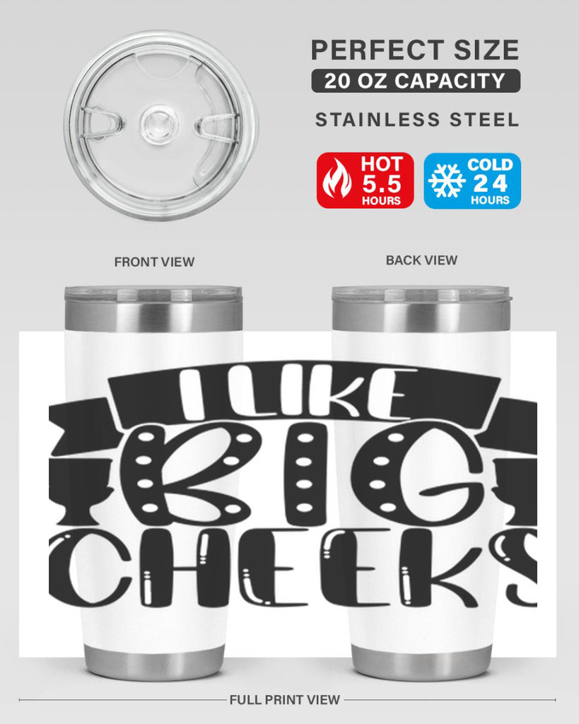 i like big cheeks 29#- bathroom- Tumbler