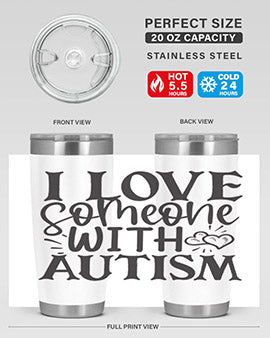i love someone with autism Style 22#- autism- Tumbler