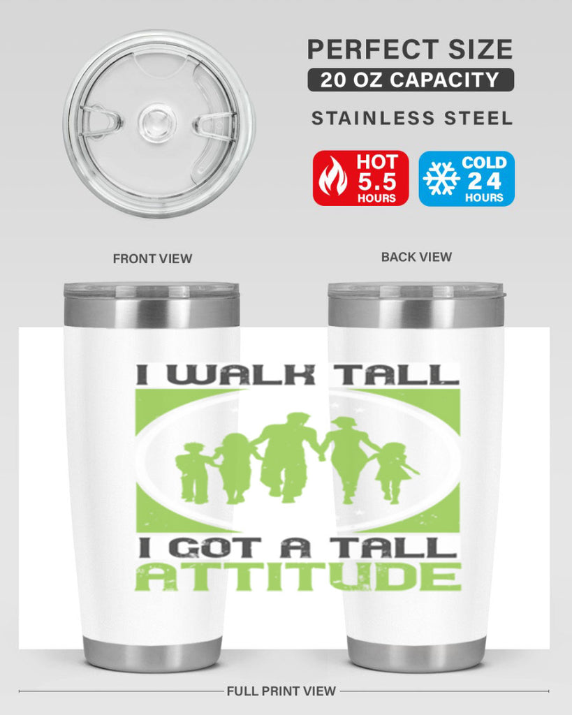i walk tall i got a tall attitude 57#- walking- Tumbler