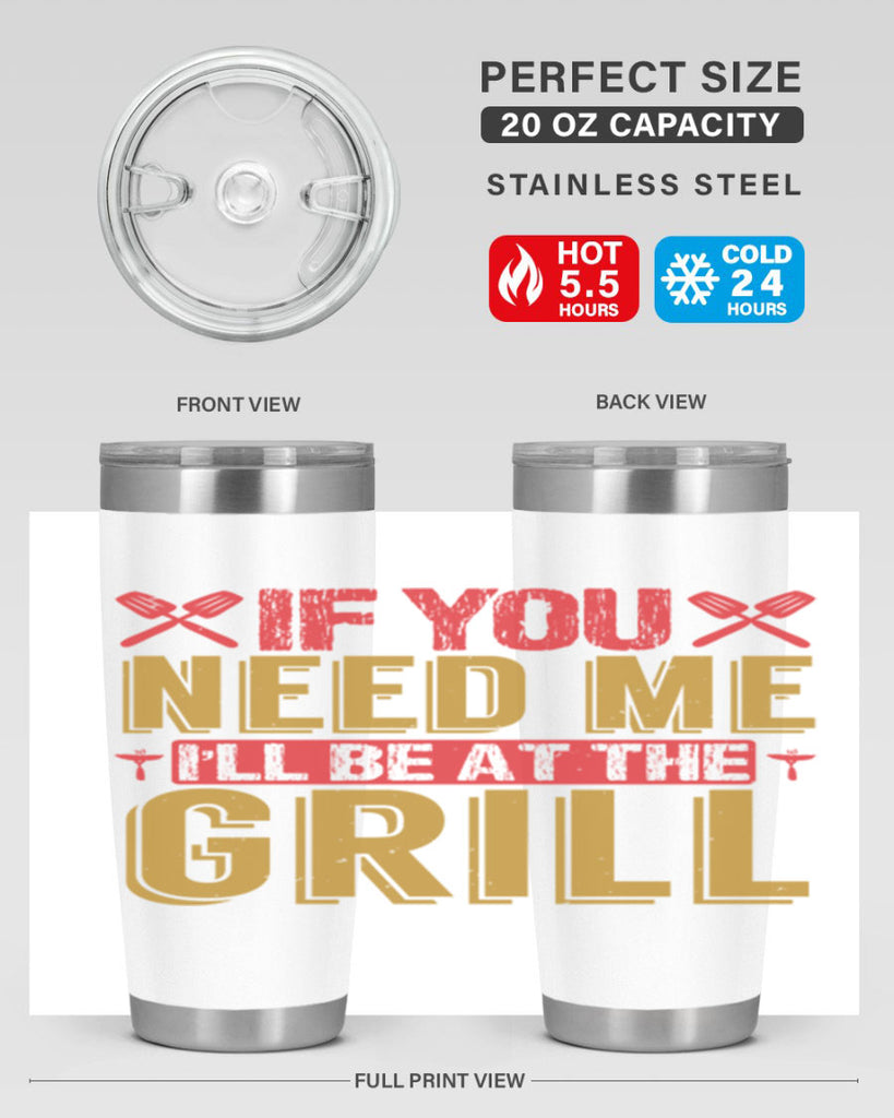 if you need me ill be at the grill 35#- bbq- Tumbler
