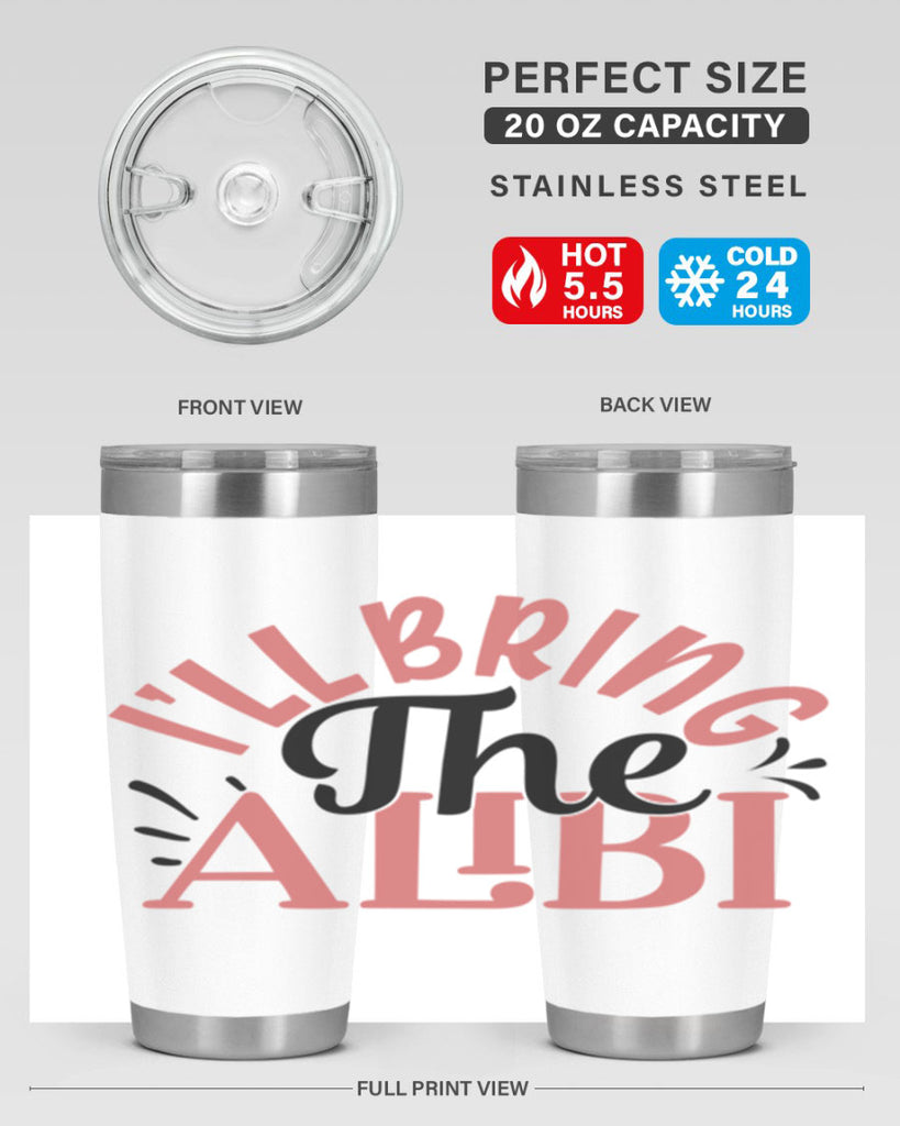 ill bring the alibi Style 51#- Best Friend- Tumbler