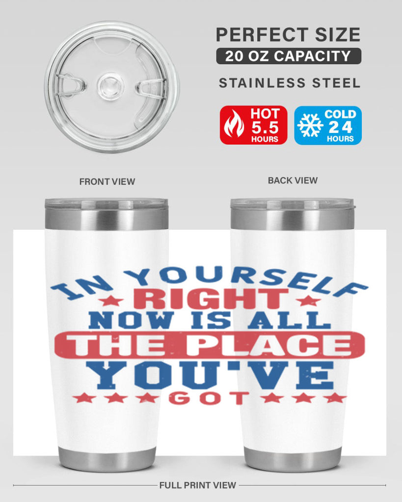 in yourself right now is all the place Style 19#- Fourt Of July- Tumbler