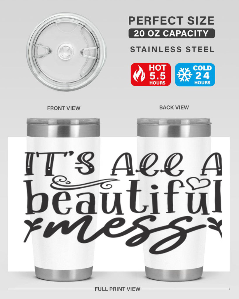 its all a beautiful mess 98#- home- Tumbler