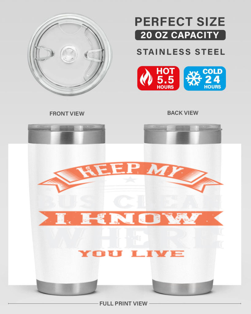 keep my bus clean i know where you live Style 22#- bus driver- tumbler