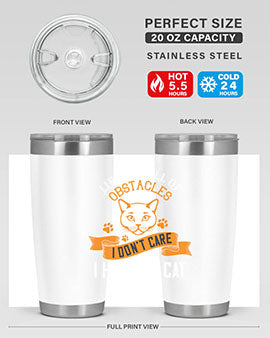 life is full of obstacles idont care ihave my cat Style 66#- cat- Tumbler