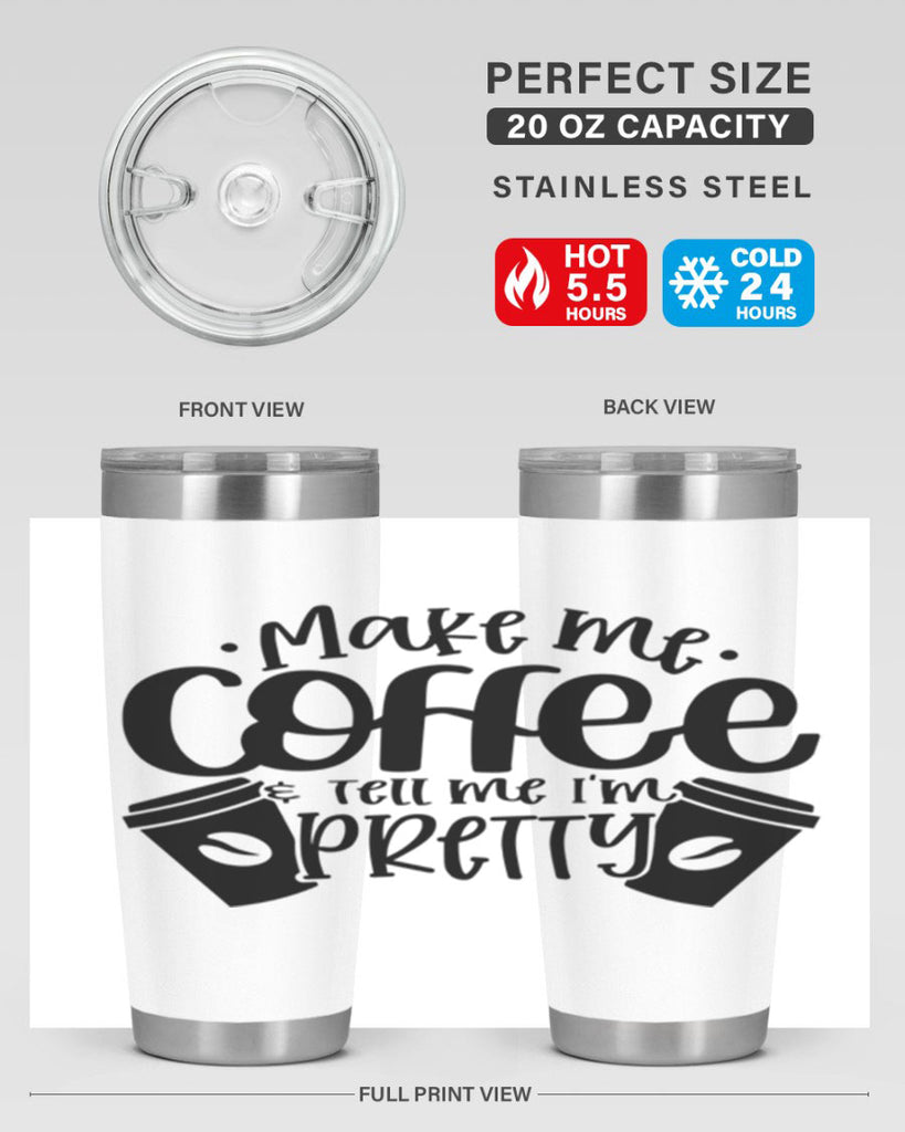 make me tell me im pretty 1#- drinking- Tumbler