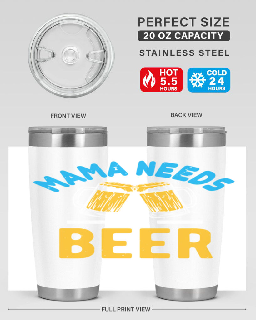 mama needs a beer 61#- beer- Tumbler