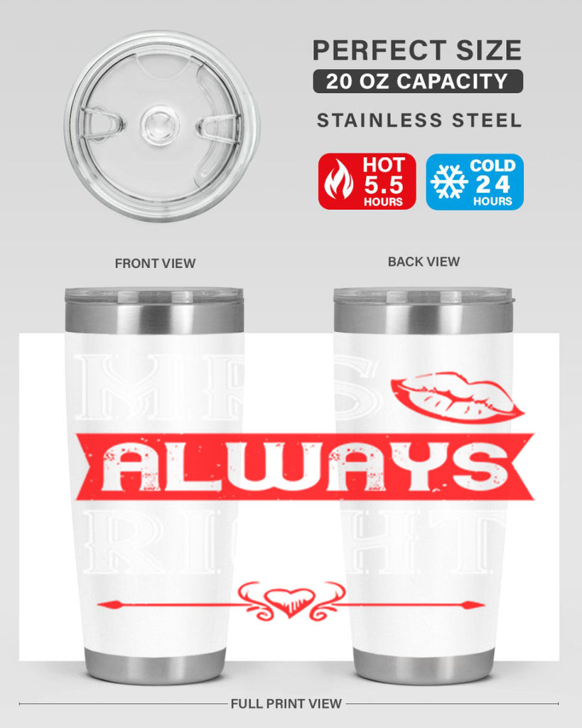 mrs always right 40#- valentines day- Tumbler