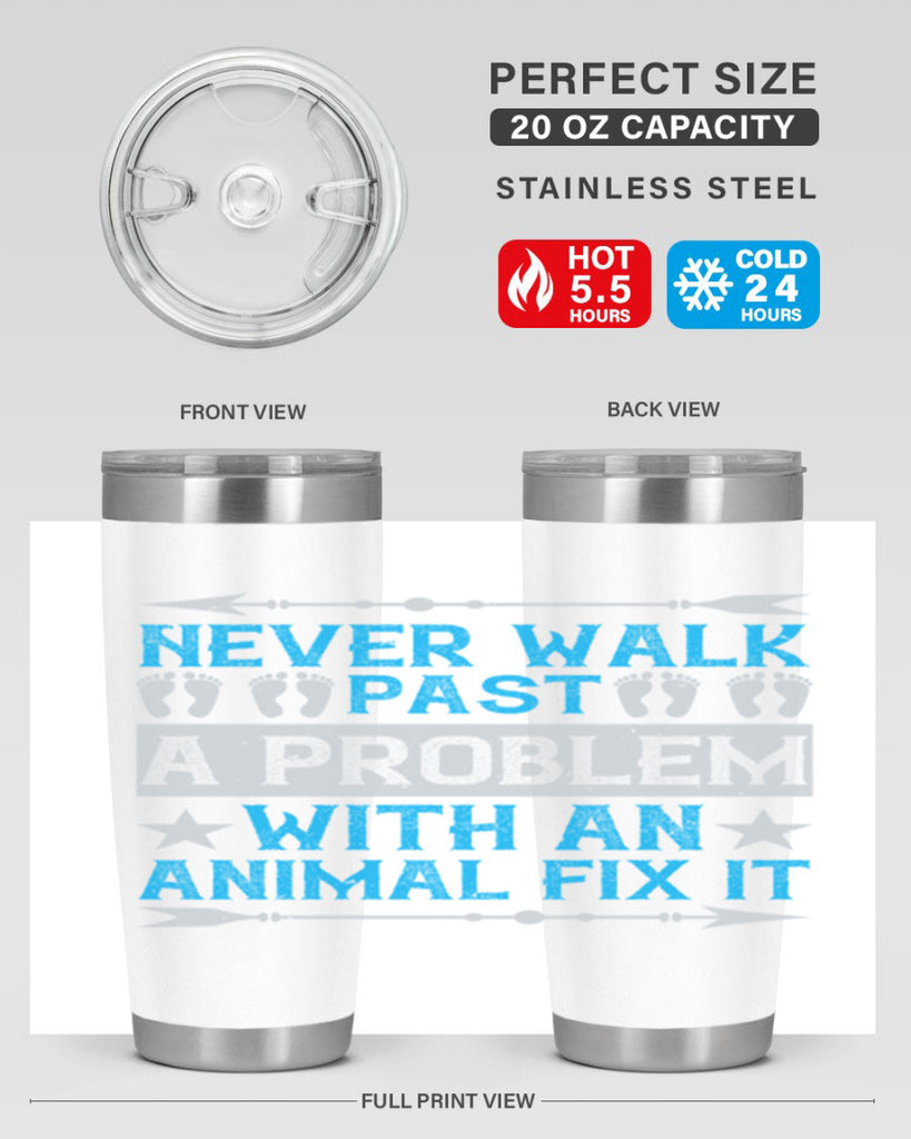 never walk past a problem with an animal fix it 41#- walking- Tumbler