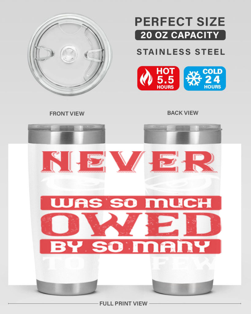 never was so much owed by so many to so few 41#- Veterns Day- Tumbler