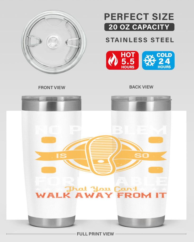 no problem is so formidable that you cant walk away from it 39#- walking- Tumbler