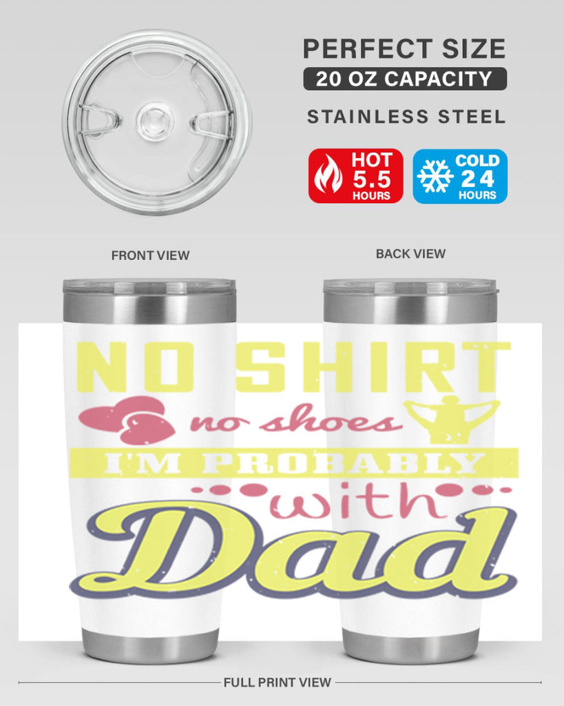 no shirt no shoes…i’m probably with dad 196#- fathers day- Tumbler