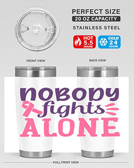 nobody fights alone Style 6#- breast cancer- Tumbler