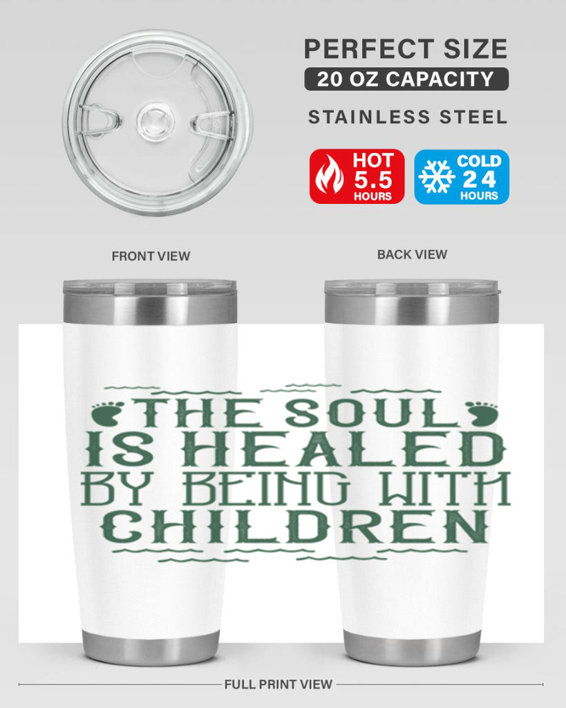 oThe soul is healed by being with children Style 24#- baby- Tumbler