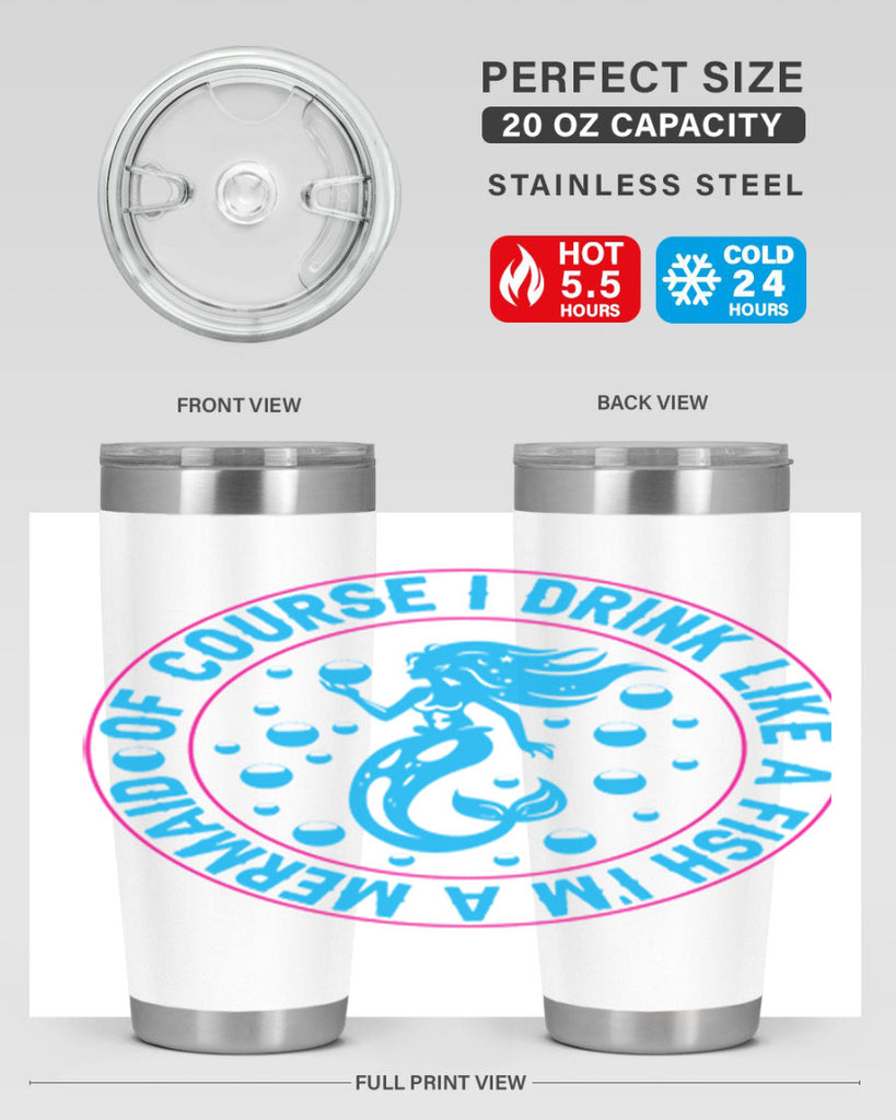 of course i drink like a fish im a mermaid 524#- mermaid- Tumbler