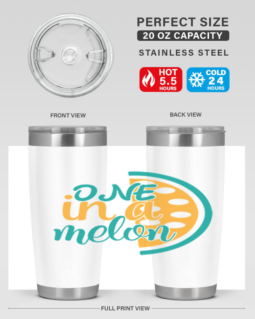 one in a melon Style 83#- summer- Tumbler