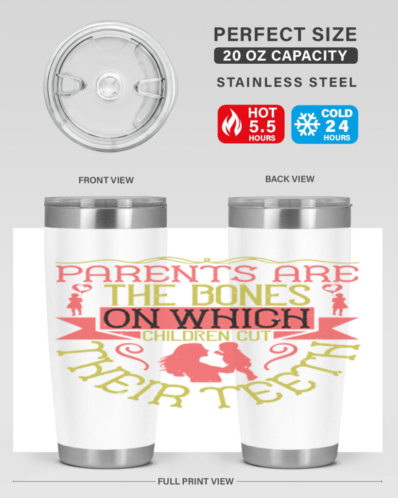 parents are the bones on which children cut their teeth 27#- Parents Day- Tumbler