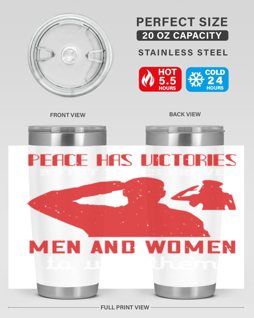 peace has victories but it takes brave 94#- Veterns Day- Tumbler