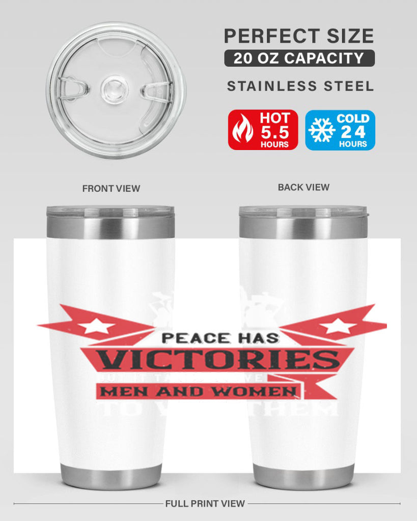peace has victories but it takes brave men and women to win them 96#- Veterns Day- Tumbler