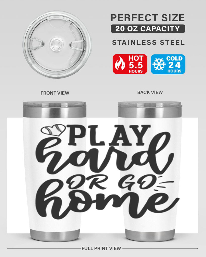 play hard or go home 2279#- softball- Tumbler