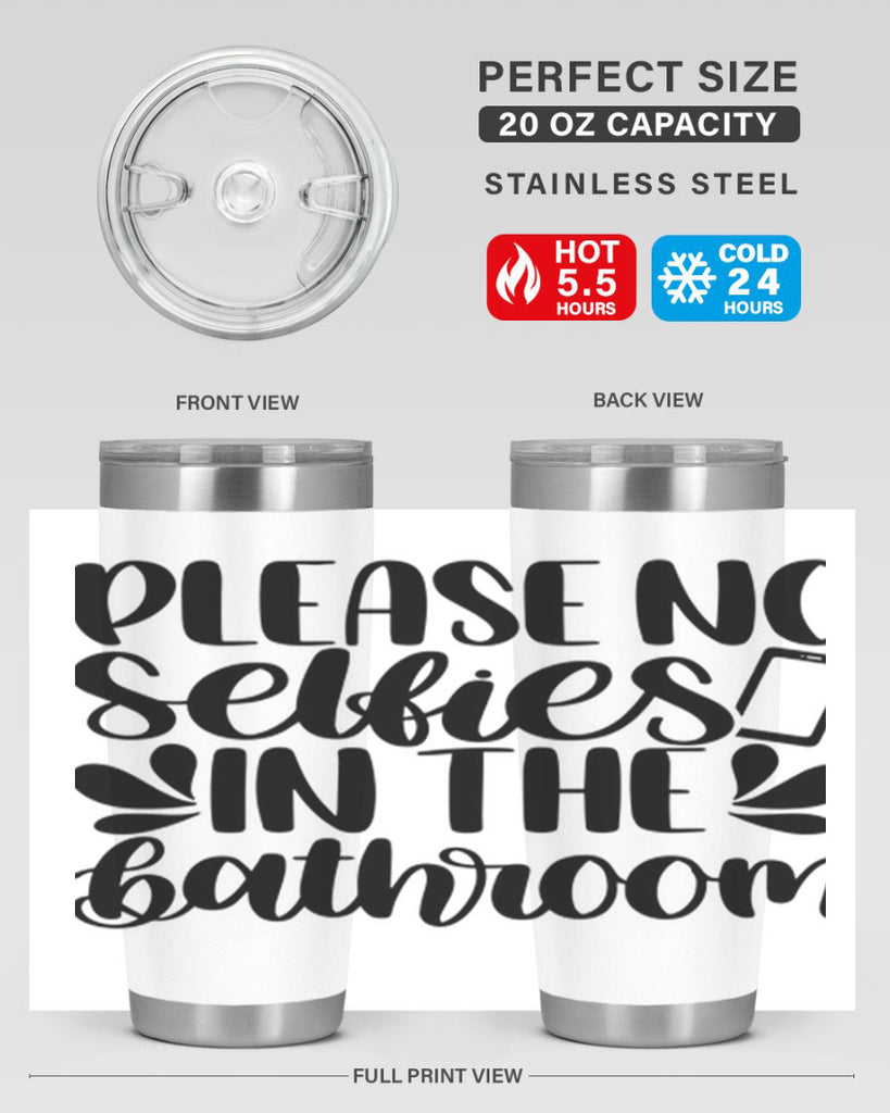 please no selfies in the bathroom 23#- bathroom- Tumbler