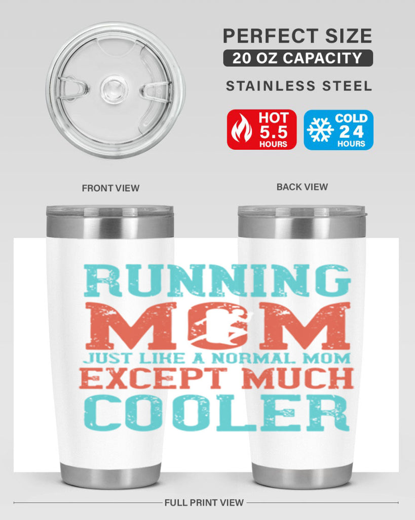 running mom just like a normal mom except much cooler 18#- running- Tumbler