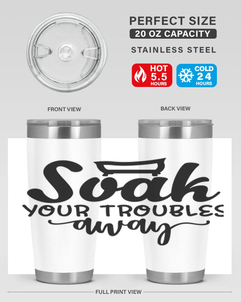 soak your troubles away 59#- bathroom- Tumbler