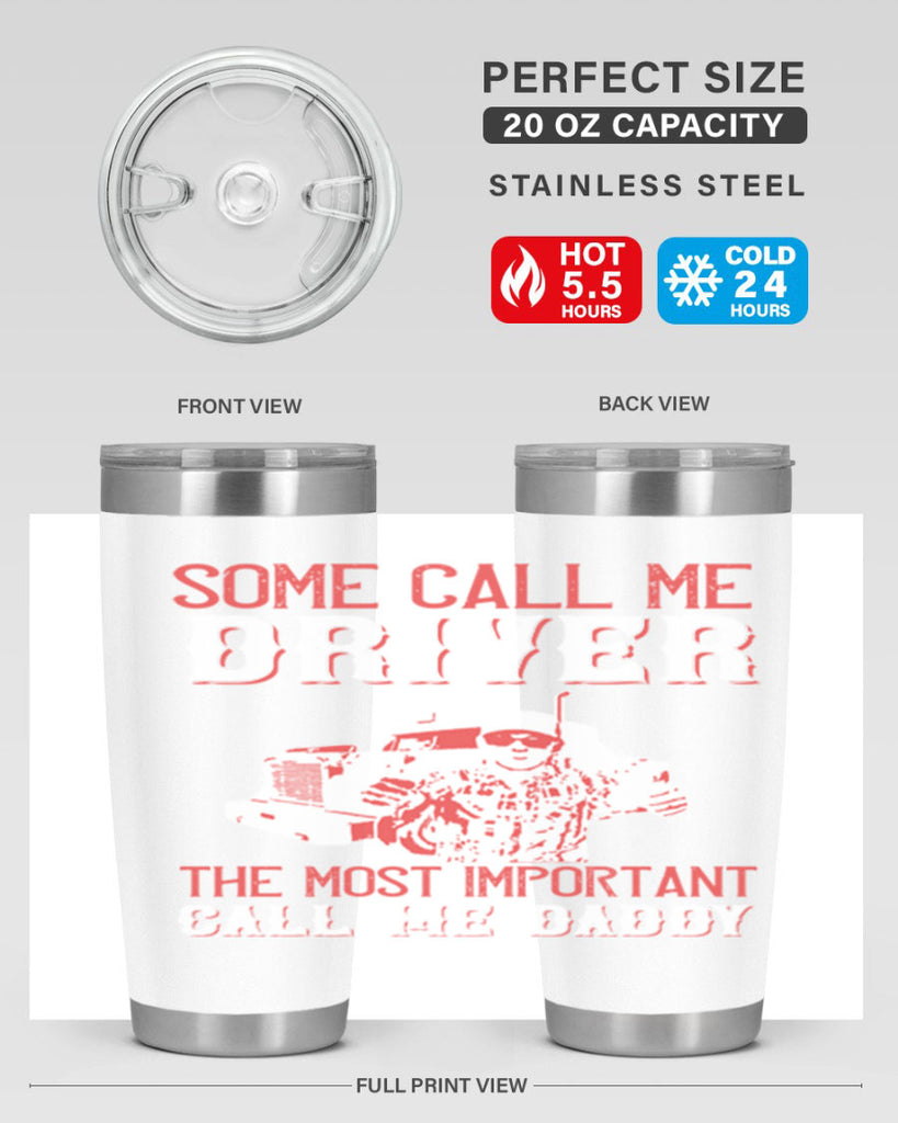 some call me driver the most important call me daddy Style 24#- truck driver- tumbler