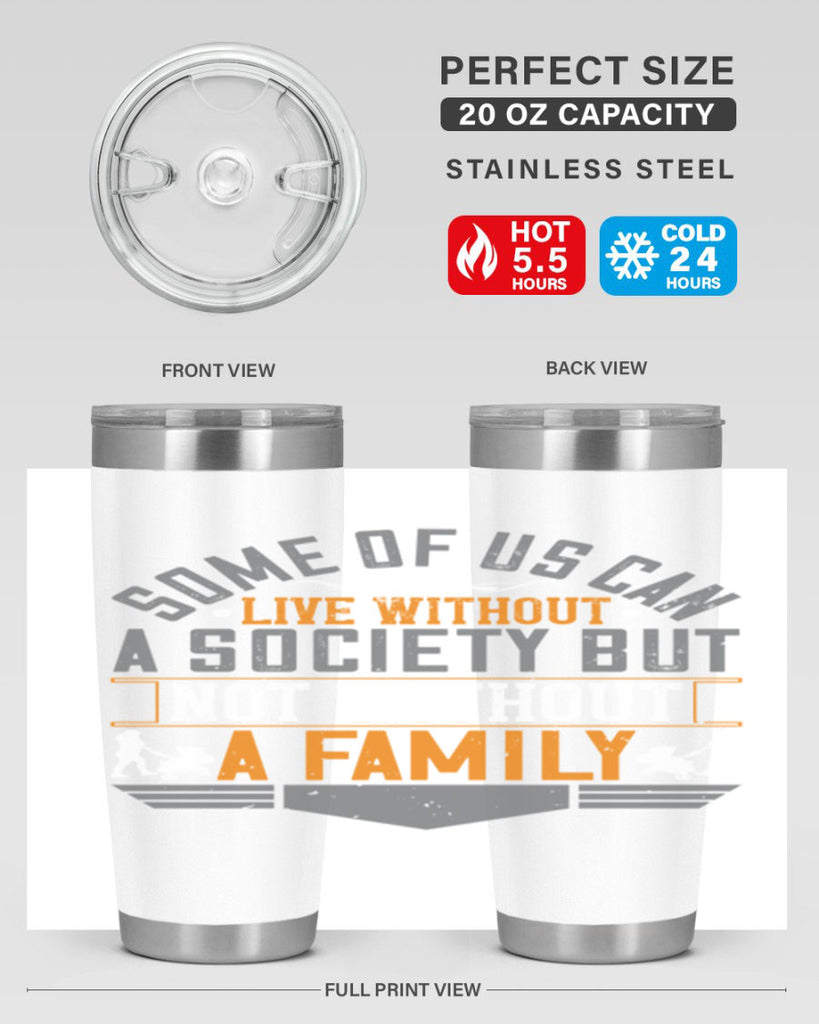 some of us can live without a society but not without a family 22#- Parents Day- Tumbler