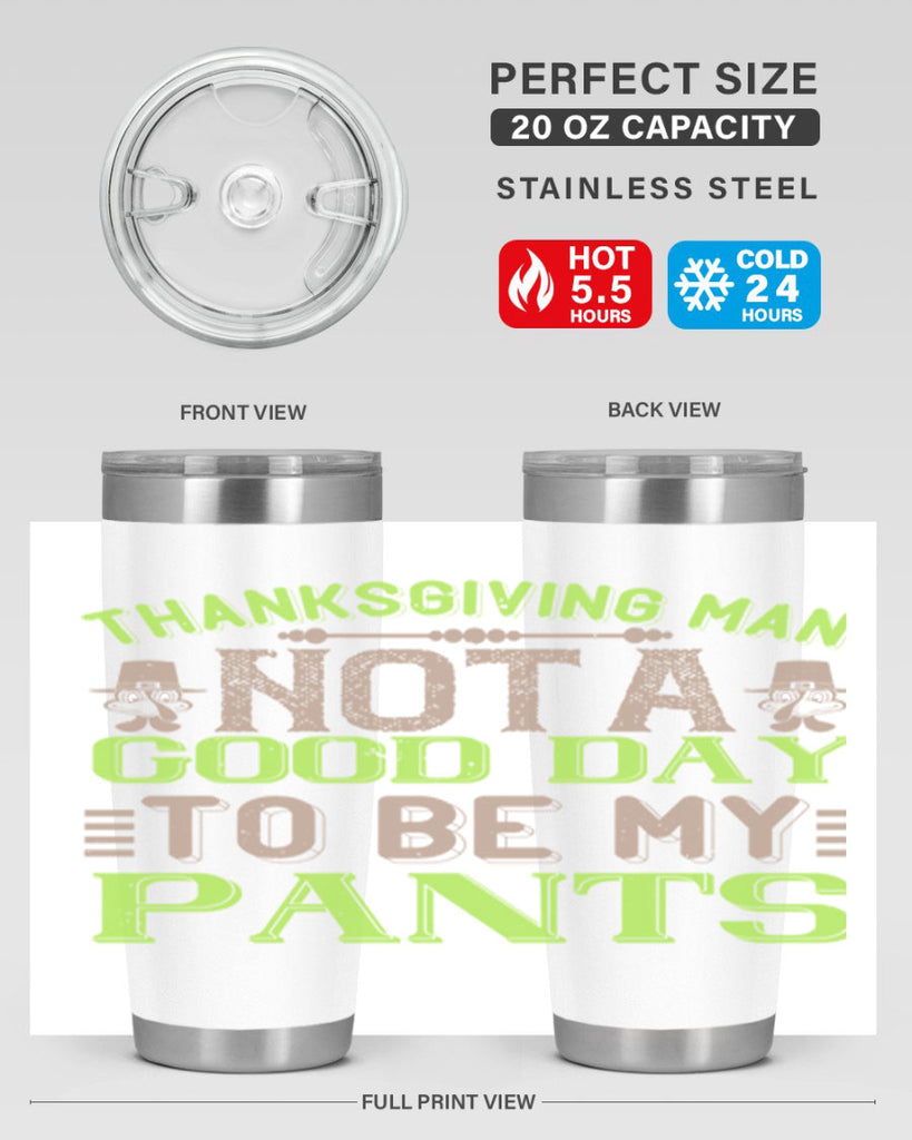 thanksgiving man not a good day to be my pants 7#- thanksgiving- Tumbler