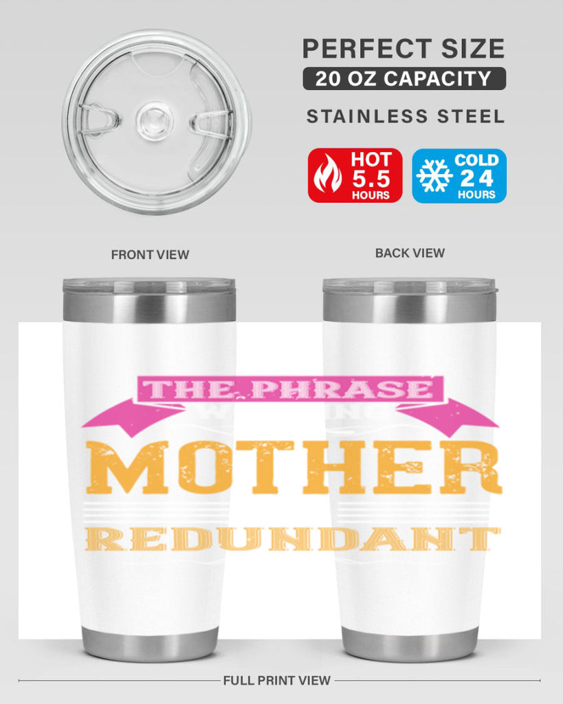 the phrase ’working mother’ is redundant 46#- mom- Tumbler
