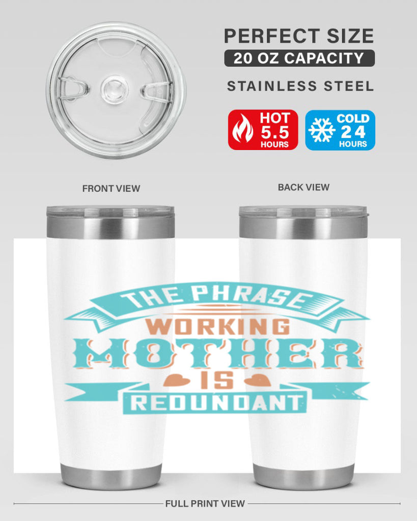 the phrase ’working mother’ is redundant 47#- mom- Tumbler