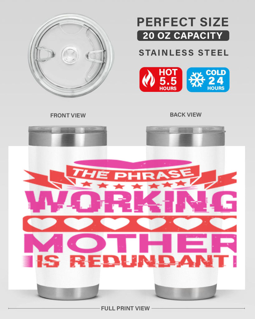 the phrase working mother is redundant 22#- mothers day- Tumbler