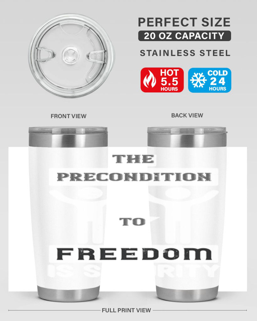 the precondition to freedom is security 28#- Veterns Day- Tumbler
