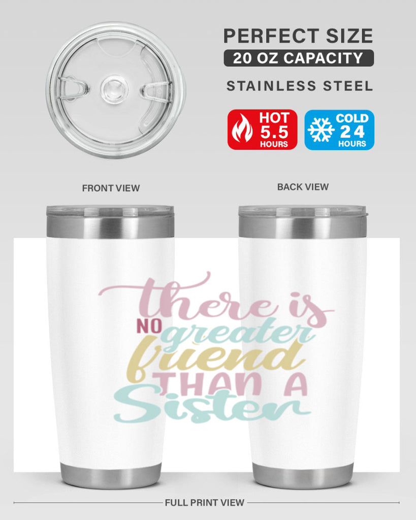 there is no greater friend than a sister 55#- sister- Tumbler