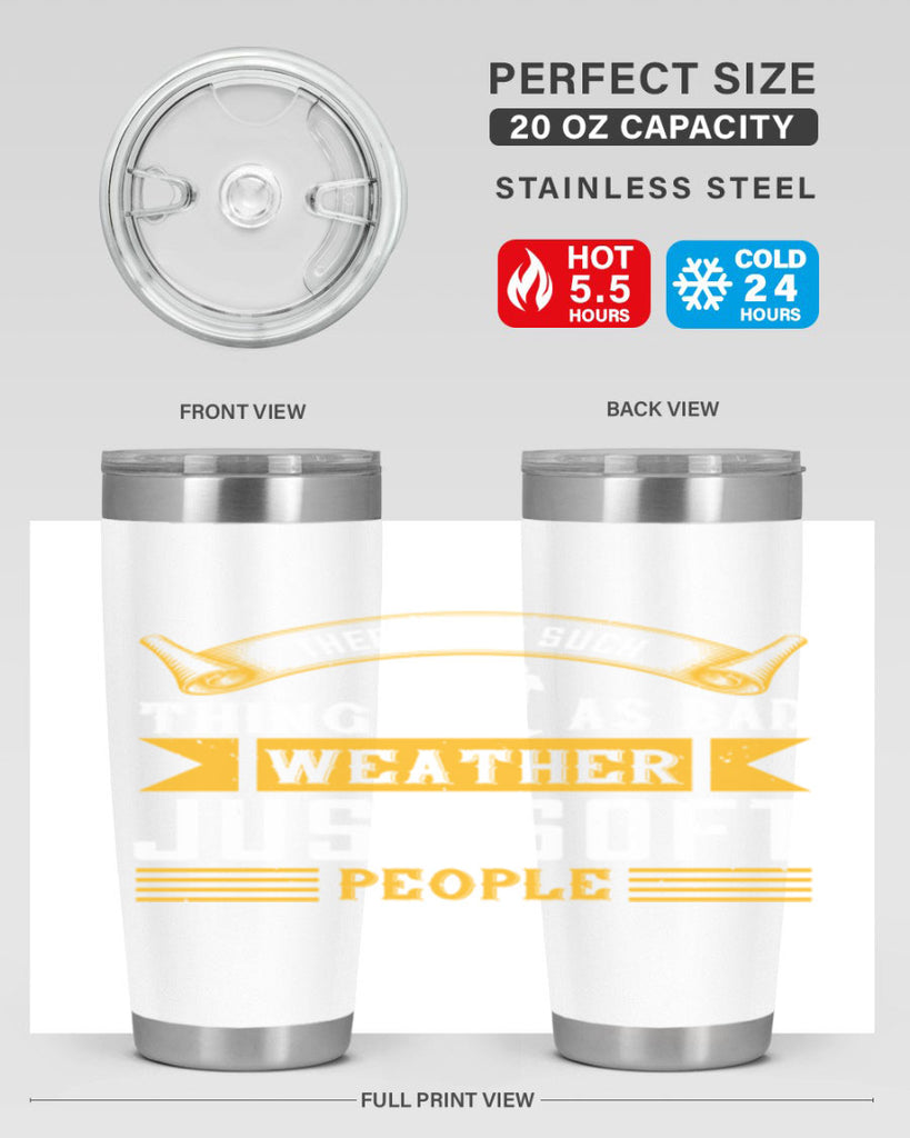 there’s no such thing as bad weather just soft people 8#- running- Tumbler
