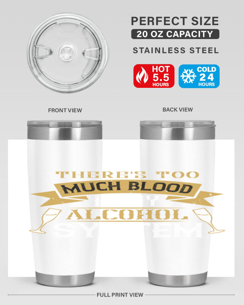 theres too much blood in my alcohol system 24#- drinking- Tumbler
