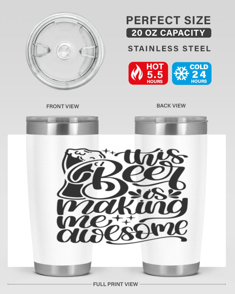 this beer is making me awesome 19#- beer- Tumbler