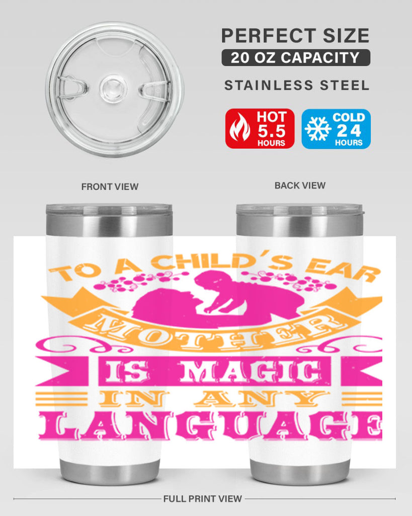 to a childs ear mother is magic in any language 16#- mothers day- Tumbler