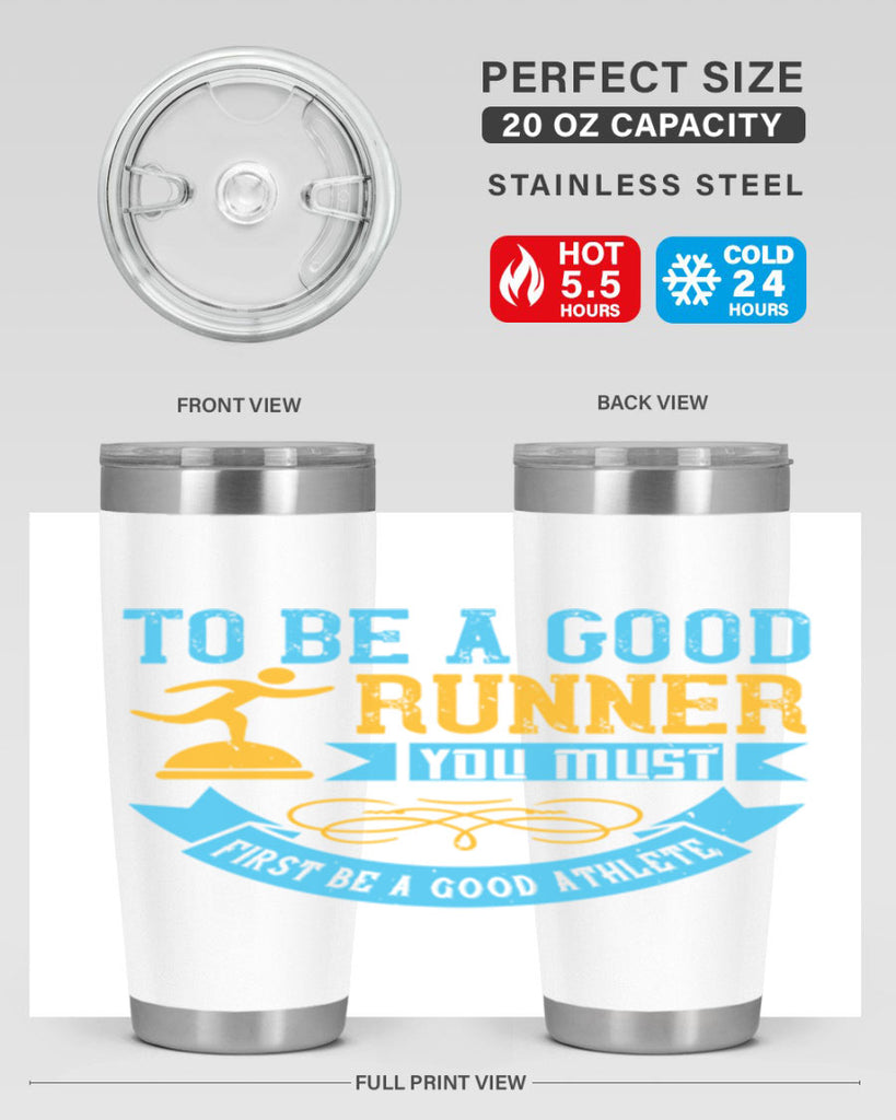 to be a good runner you must first be a good athlete 7#- running- Tumbler